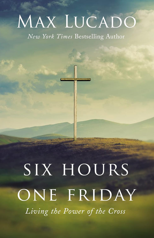 Six Hours One Friday (Max Lucado)