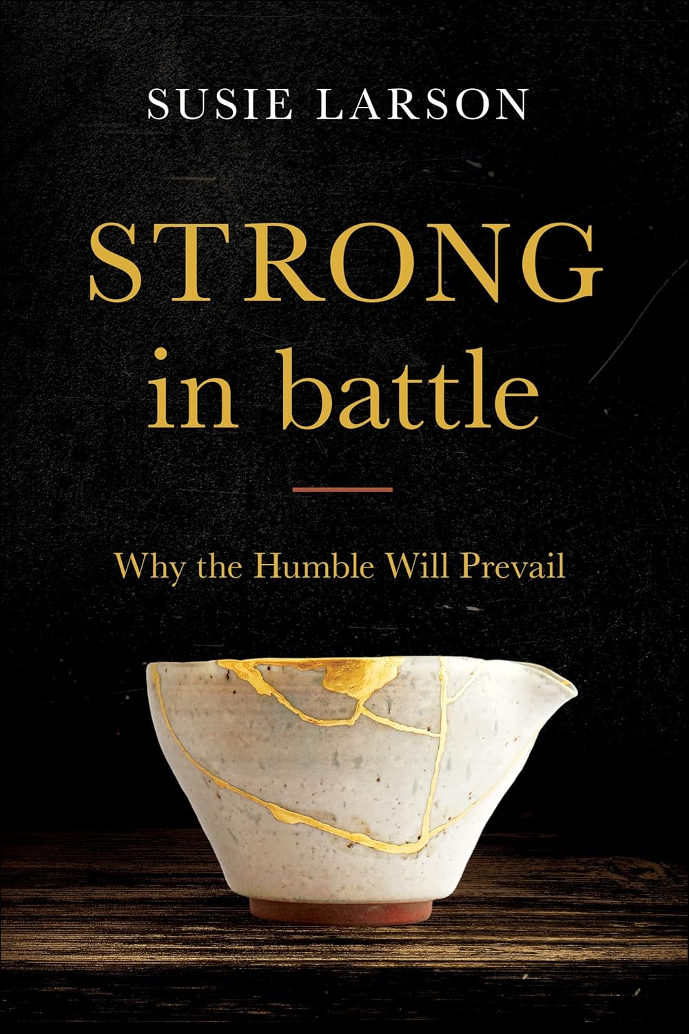 Strong In Battle by Susie Larson