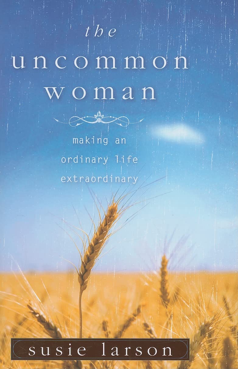 The Uncommon Woman by Susie Larson
