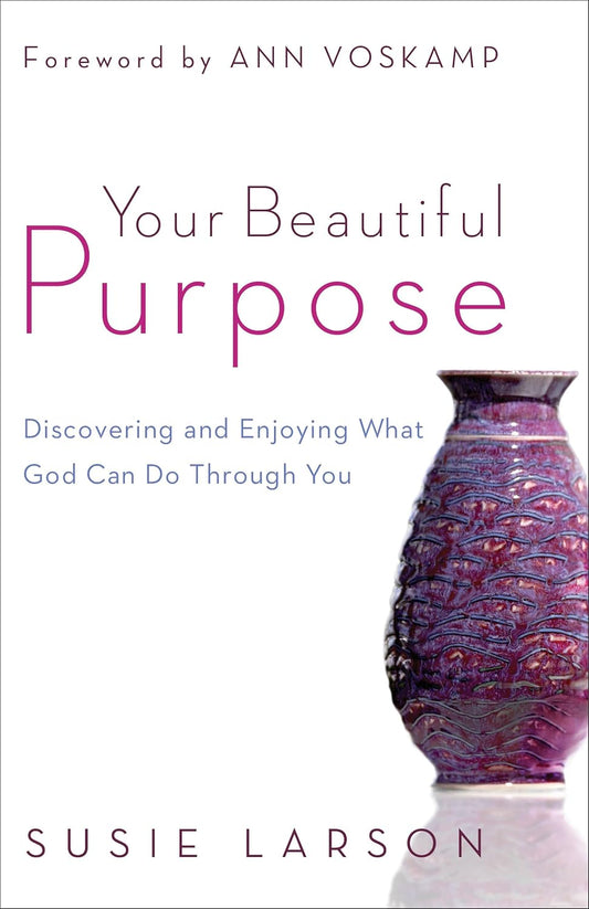 Your Beautiful Purpose by Susie Larson