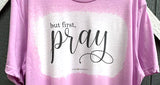 BUT FIRST PRAY T-SHIRT