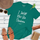 I Will Not Be Shaken T-Shirt