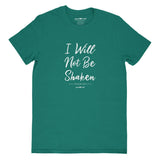 I Will Not Be Shaken T-Shirt