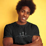 It Is Finished T-Shirt