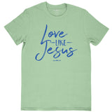 Love Like Jesus T-Shirt