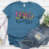 Loved Beyond Measure T-Shirt